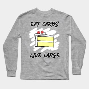 Eat Carbs Live Large Long Sleeve T-Shirt
